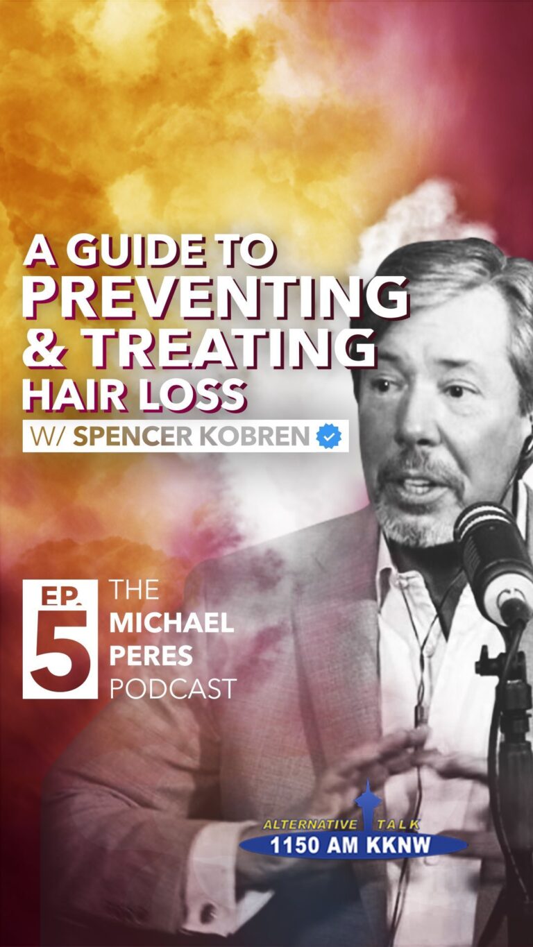 The michael peres podcast, a guide to preventing & treating hair loss w/ spencer kobren