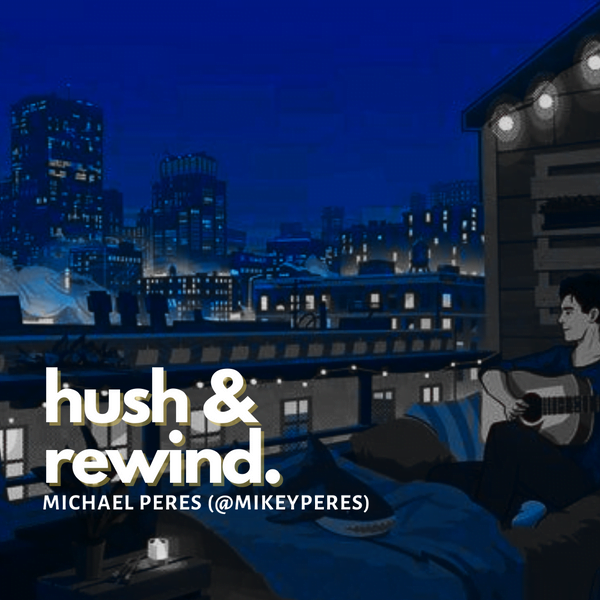 Hush and Rewind: song by Michael Peres (Mikey Peres)