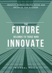 The Future Belongs to Those Who Innovate by Michael Peres (Mikey Peres)